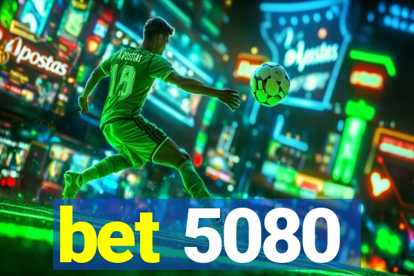 bet 5080